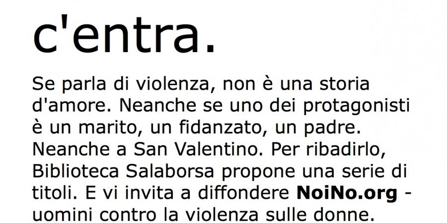 Il nostro San Valentino: appuntamenti per ricordare che la violenza non c'entra niente con l'amore.